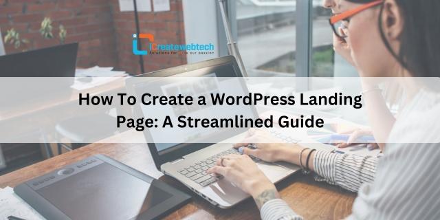 How to Create a WordPress Landing Page: A Streamlined Guide