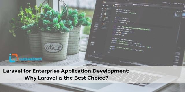 Laravel for Enterprise Application Development: Why Laravel is the Best Choice?